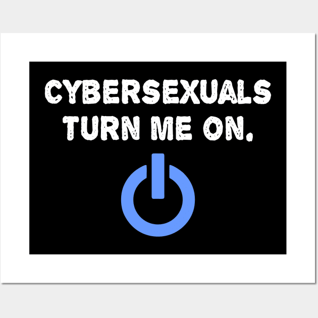 Cybersexuals Turn Me On Wall Art by Muzehack